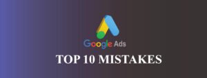 Google-Ads-Top-10-Mistake-Final2